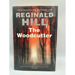 The Woodcutter Reginald Hill 2011 Hardcover First U.S. Edition Mystery Fiction